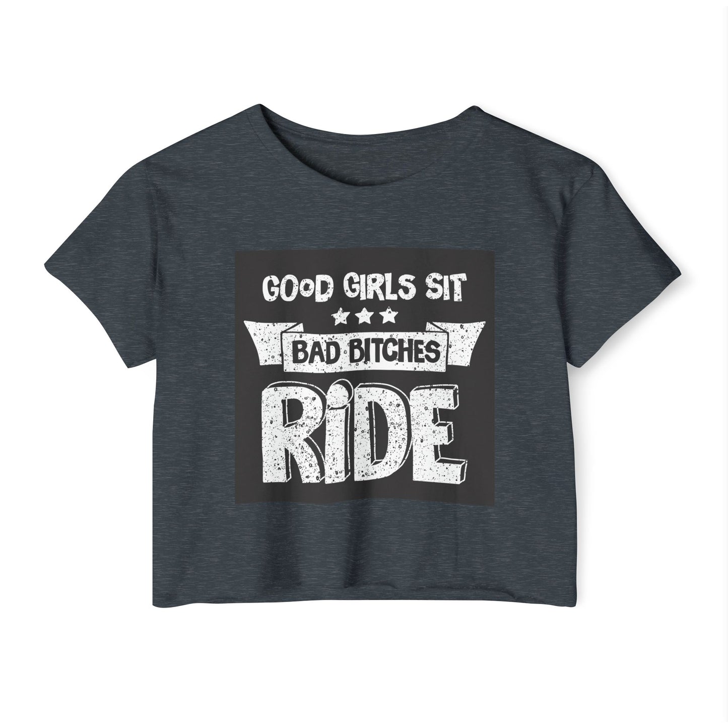 Crop Top — "Good Girls Sit, Bad Bitches Ride" Festival Graphic