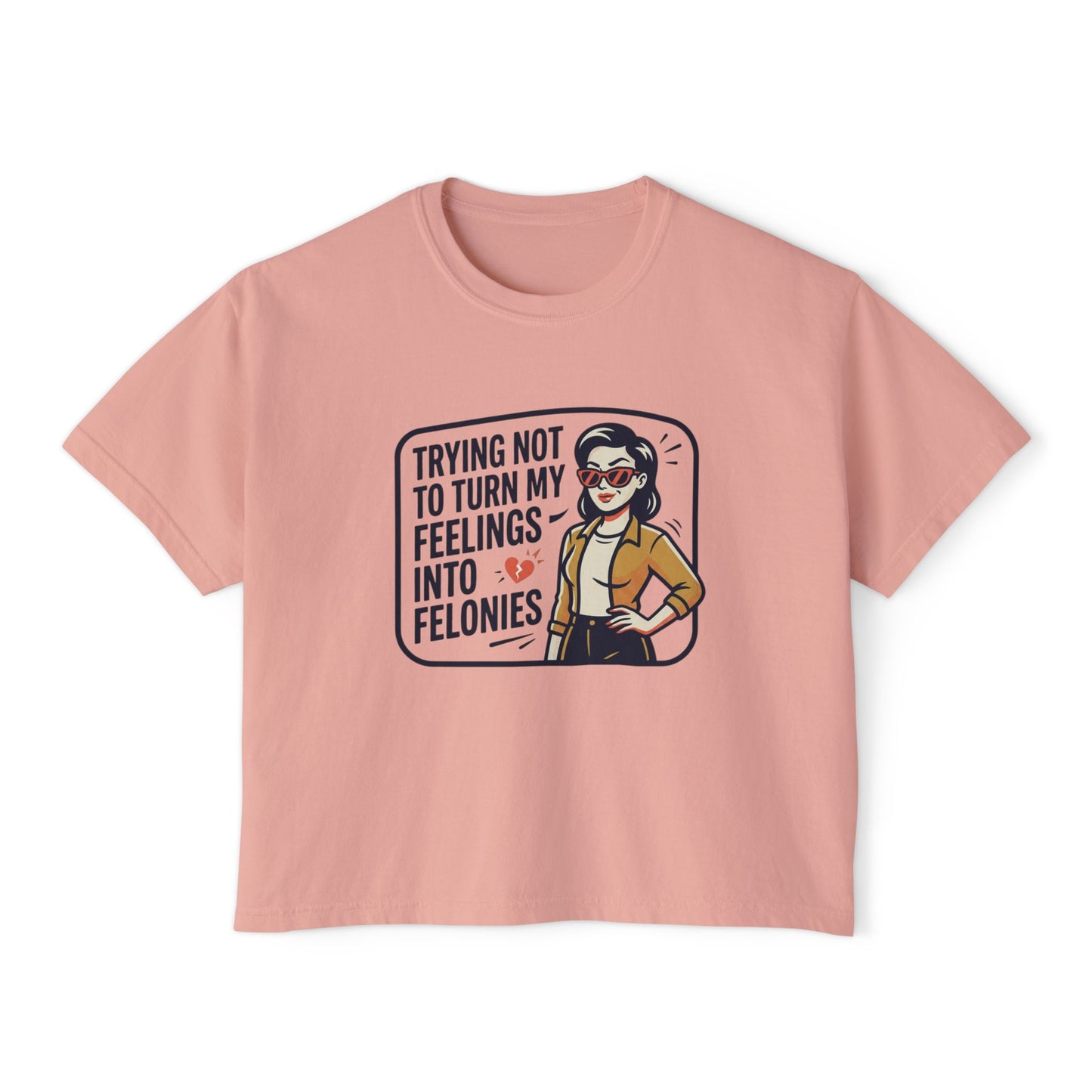 Trying Not To Turn My Feelings Into Felonies Tee | Graphic Cropped Shirt