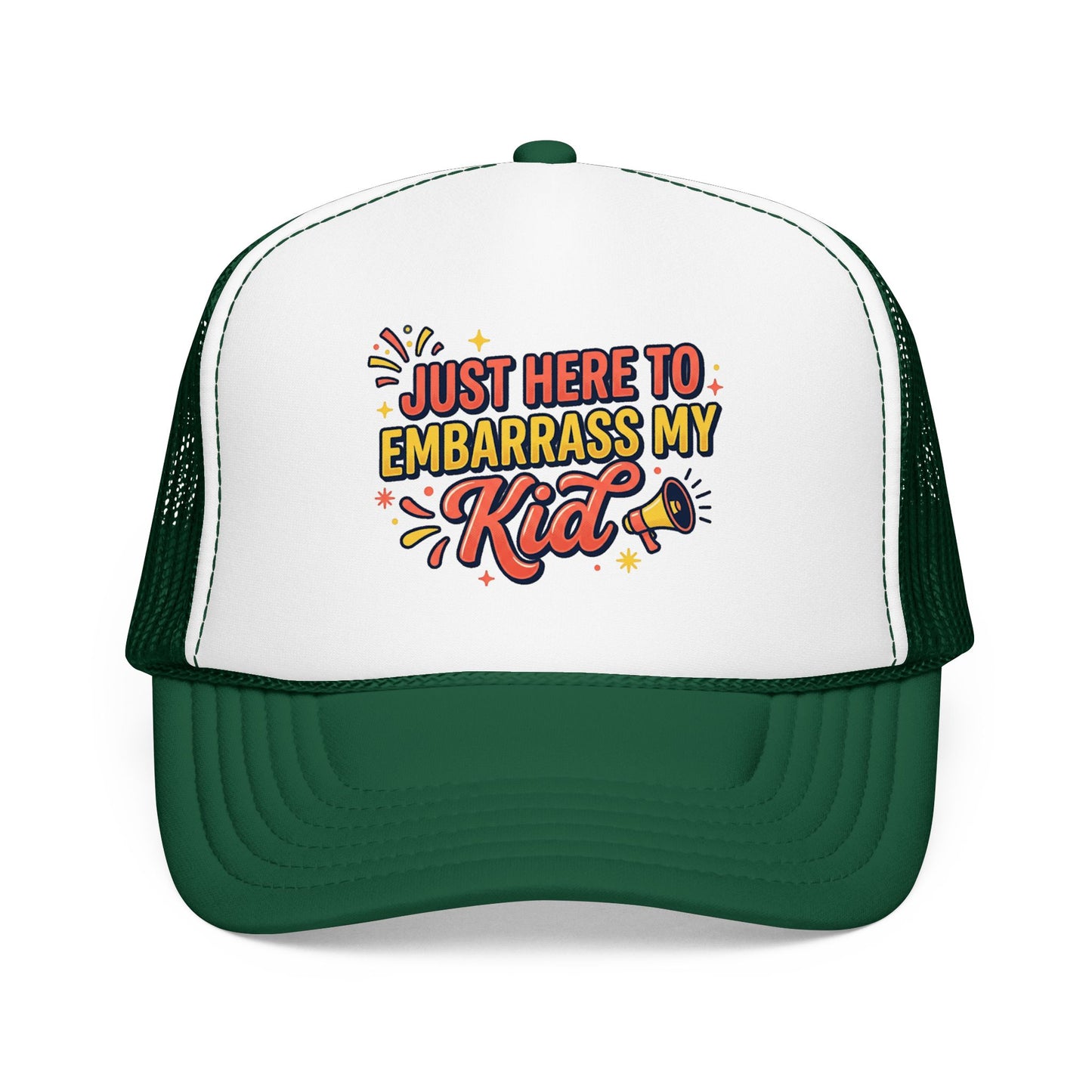 Just Here to Embarrass My Kid Trucker Hat — Funny Parent Foam Cap