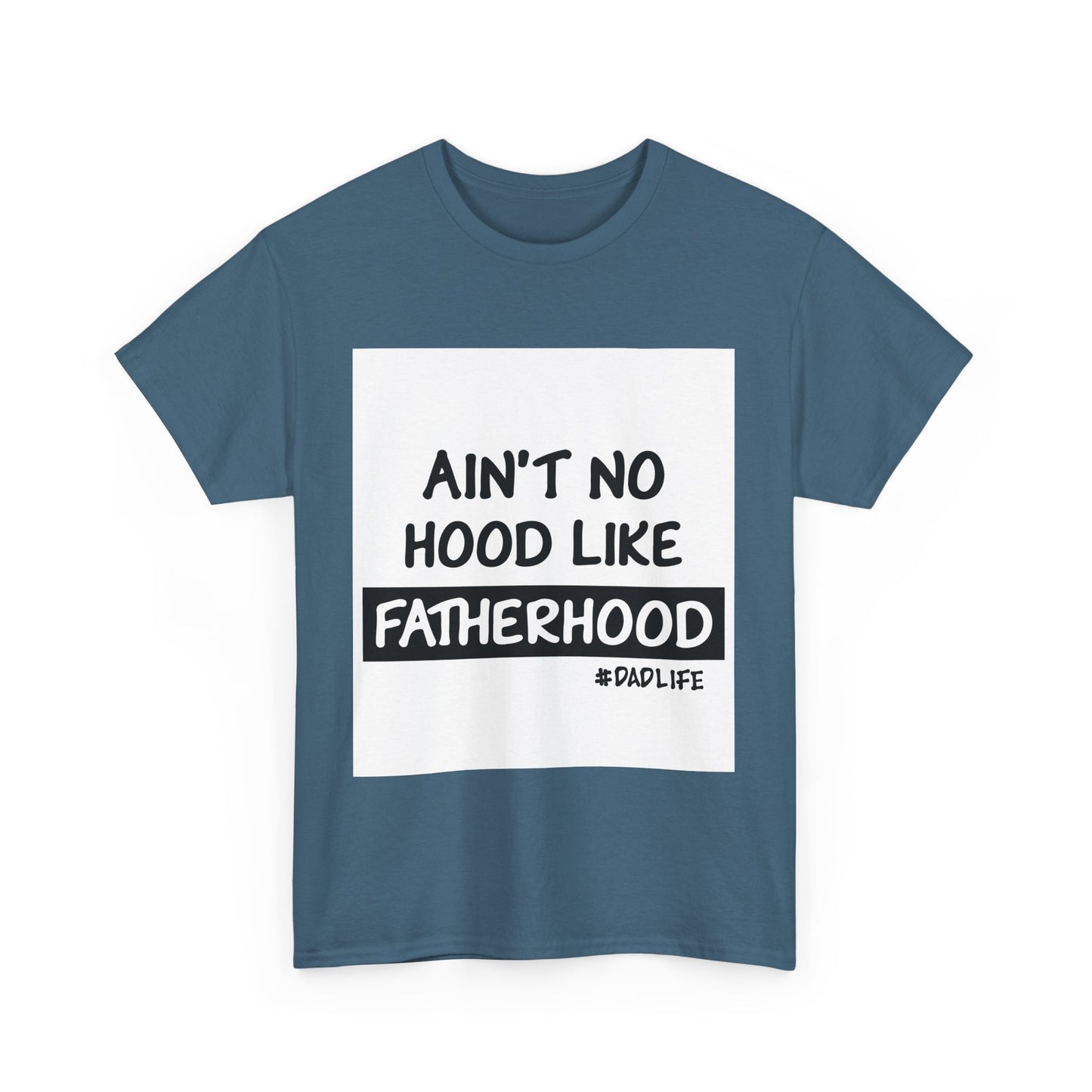 Funny Father's Day Unisex Heavy Cotton Tee - 'Ain't No Hood Like Fatherhood' #DadLife
