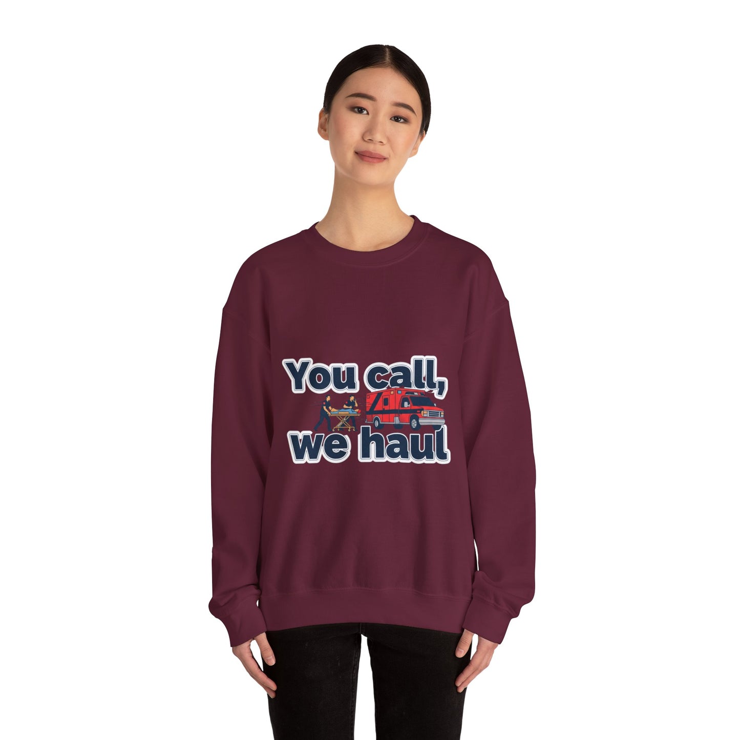 You call we haul Crewneck Sweatshirt | medic Design, paramedic, emt