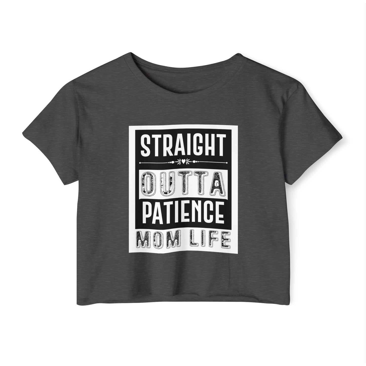 Crop Top — "Straight Outta Patience" Mom Life Funny Graphic Tee