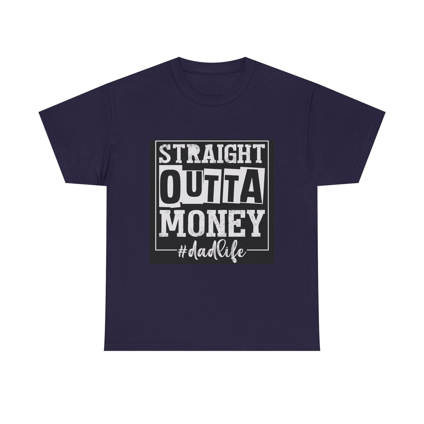 Dad Life Unisex Heavy Cotton Tee - Straight Outta Money Graphic T-Shirt