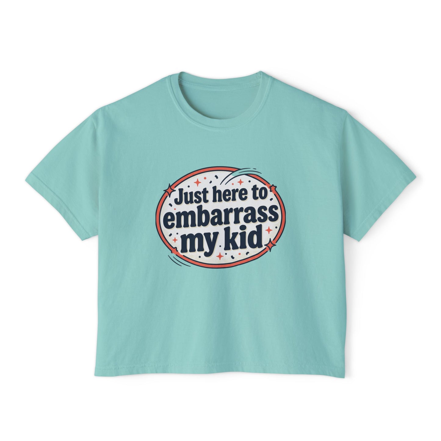 Just Here to Embarrass My Kid Women's Boxy Tee — Funny Mom Shirt for School Events & Family Gatherings