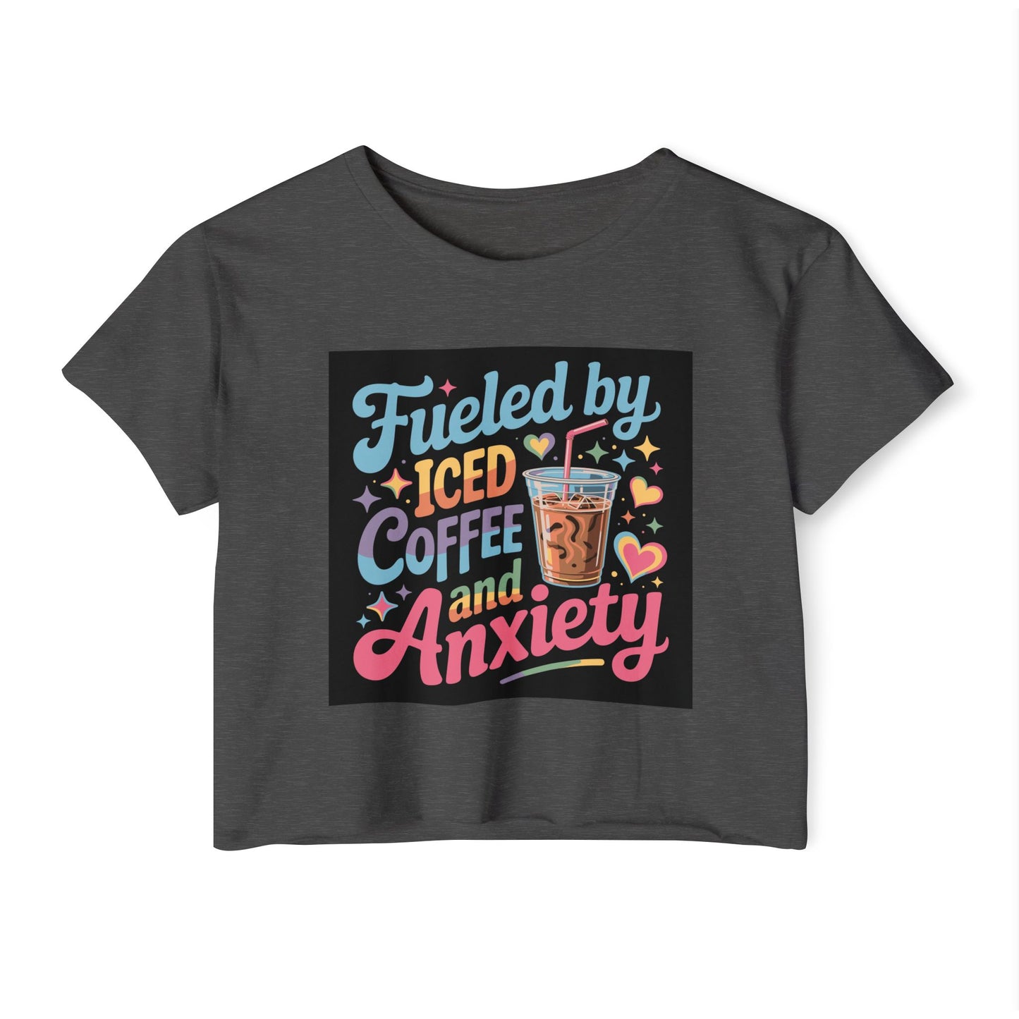 Crop Top — "Fueled by Iced Coffee and Anxiety" Cute Graphic Festival Tee