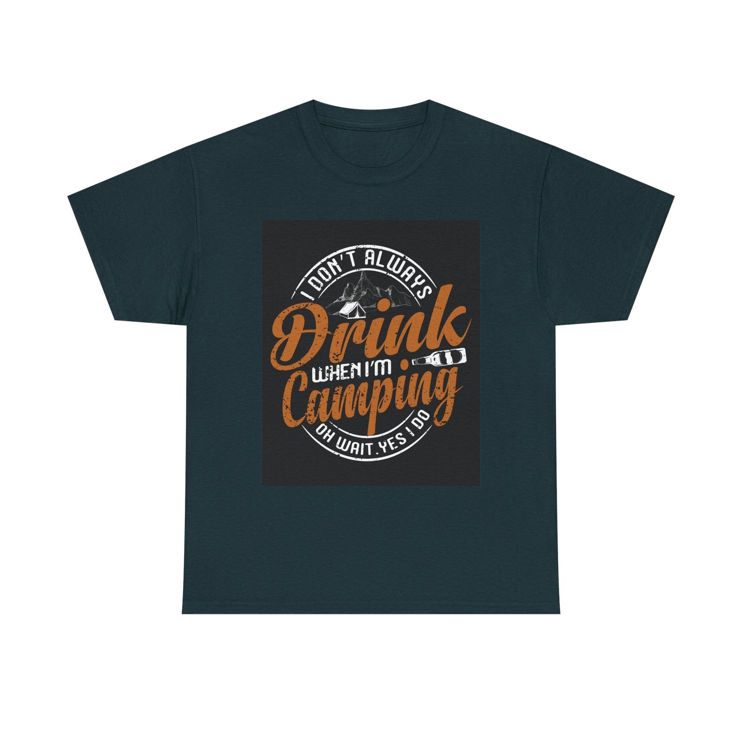 Unisex Heavy Cotton Tee - "I Don't Always Drink When I'm Camping" Design