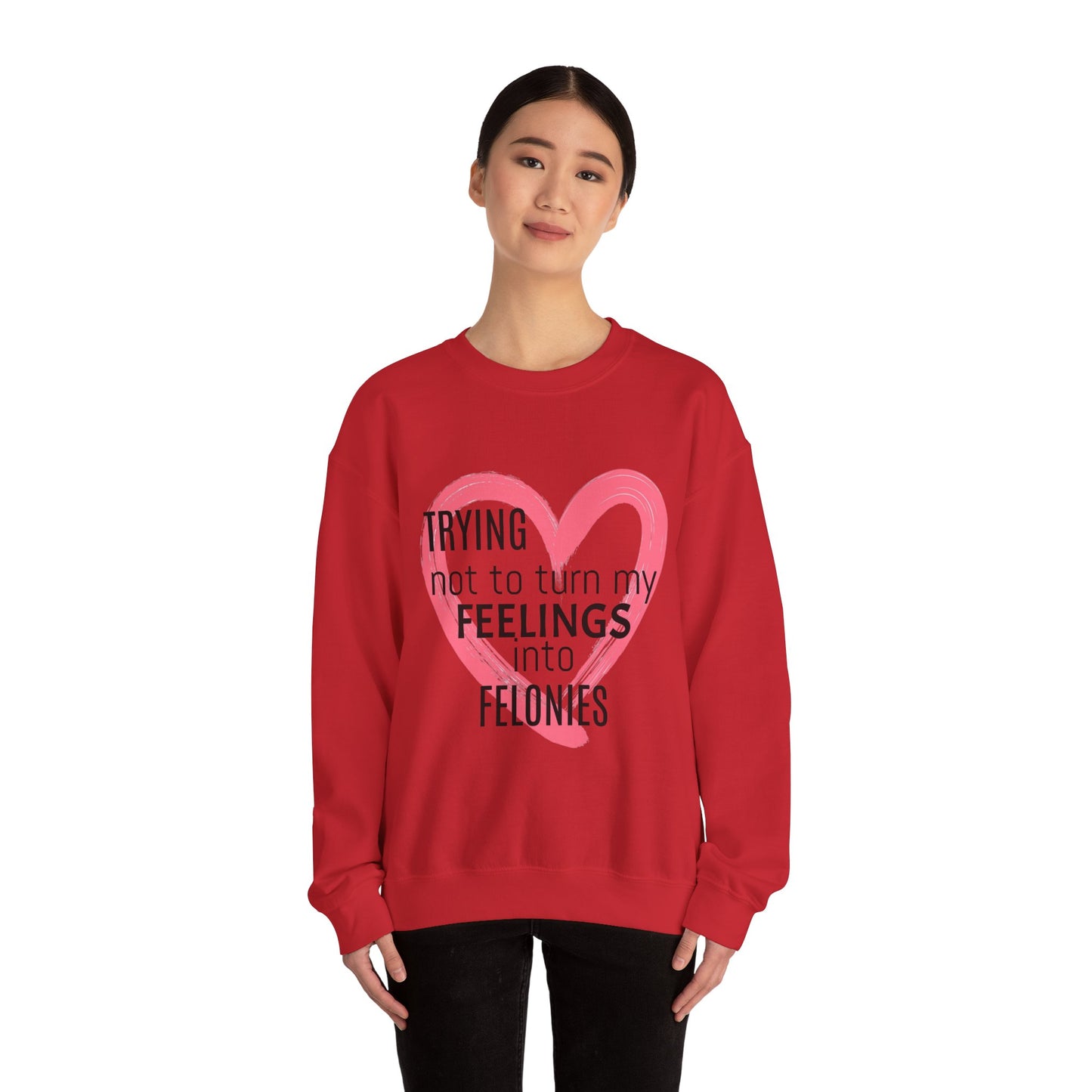 Heartfelt Humor Crewneck Sweatshirt - Trying Not to Turn My Feelings into Felonies, Funny Gift for Friends, Cozy Apparel, Self-Care, [...]