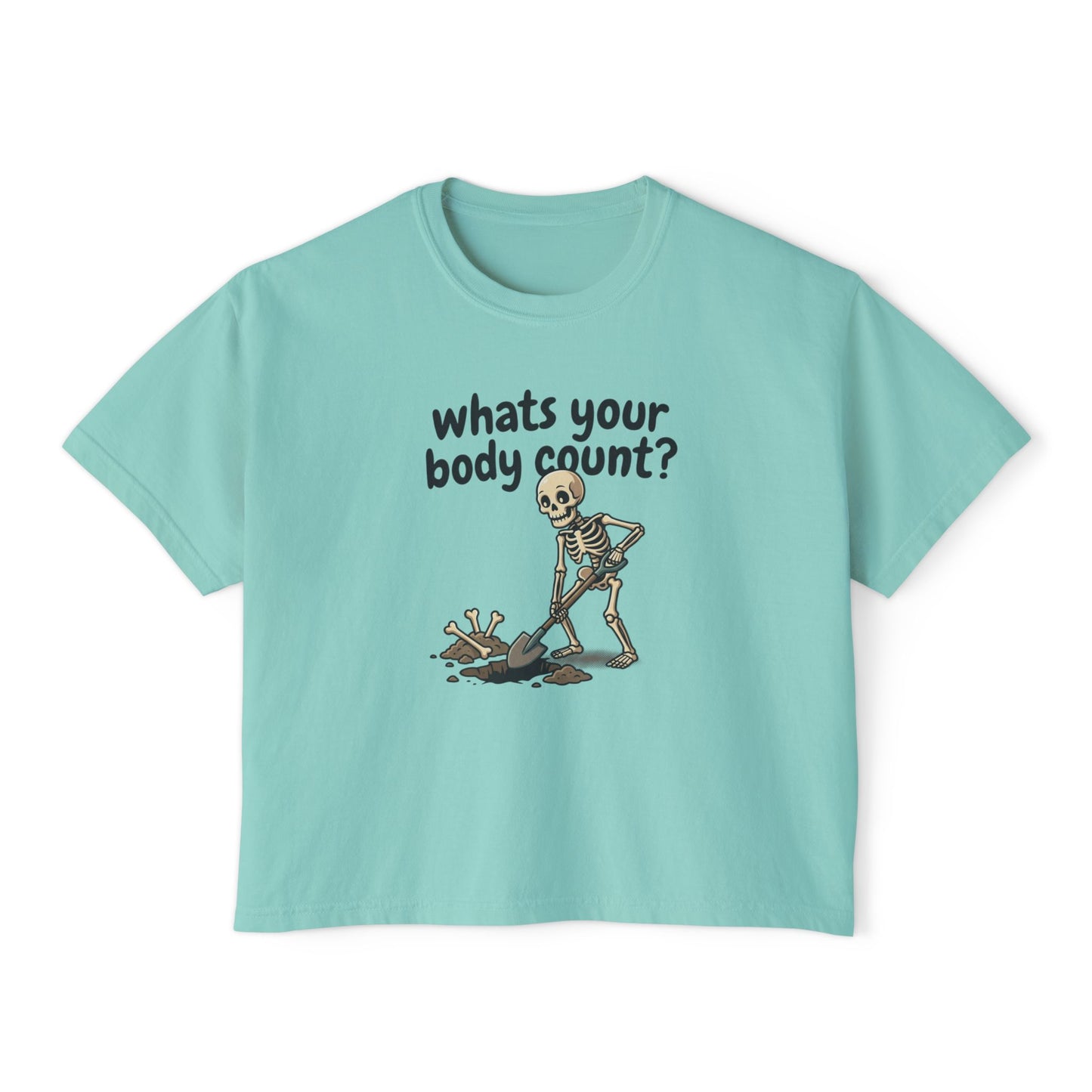 Skeleton Shovel 'Whats Your Body Count?' Tee | Women's Boxy Tee