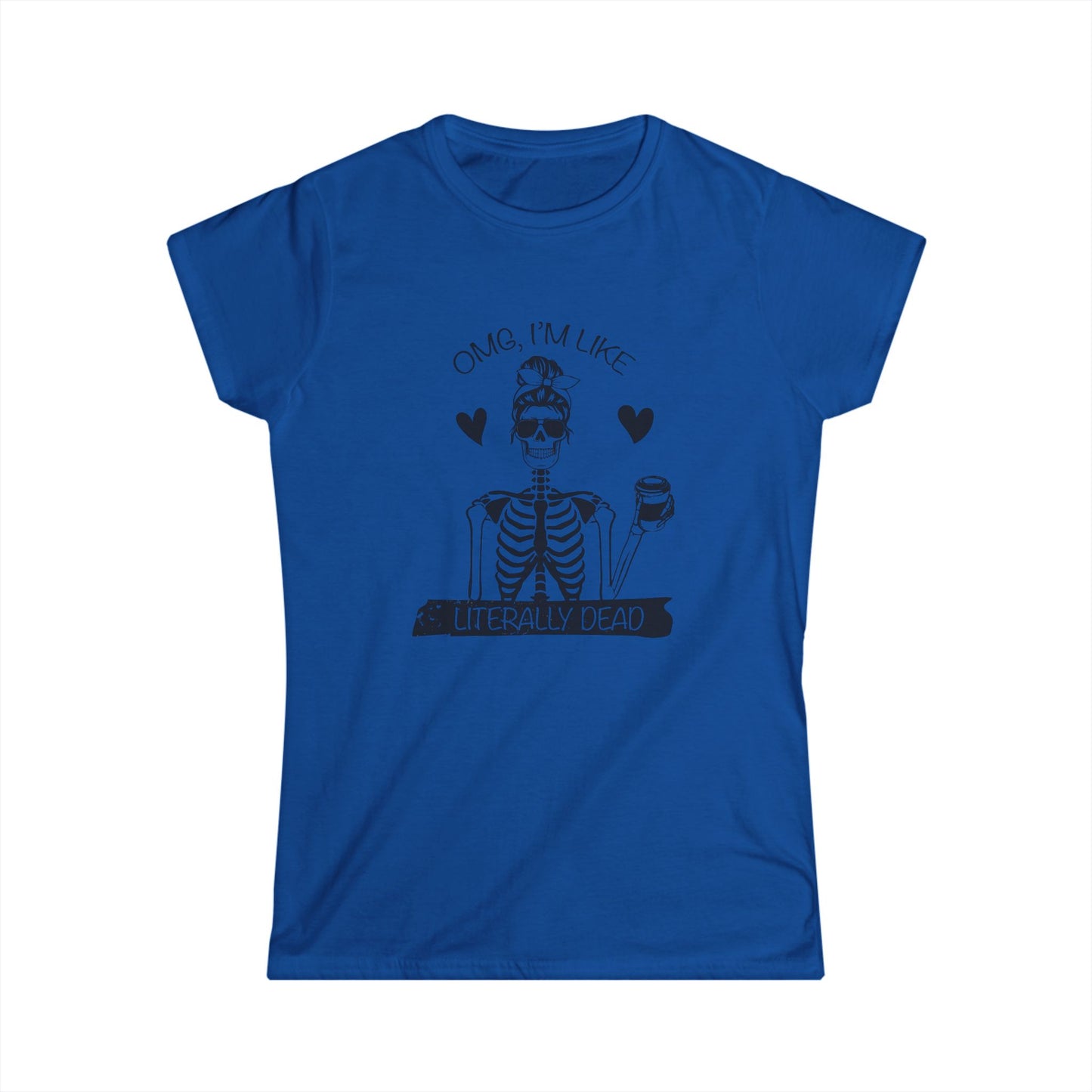 Funny Skeleton Women's Tee, Casual Halloween Shirt, Gift for Her, Quirky Graphic Tee, OMG I'm Like Literally Dead, skull tee, halloween shirt