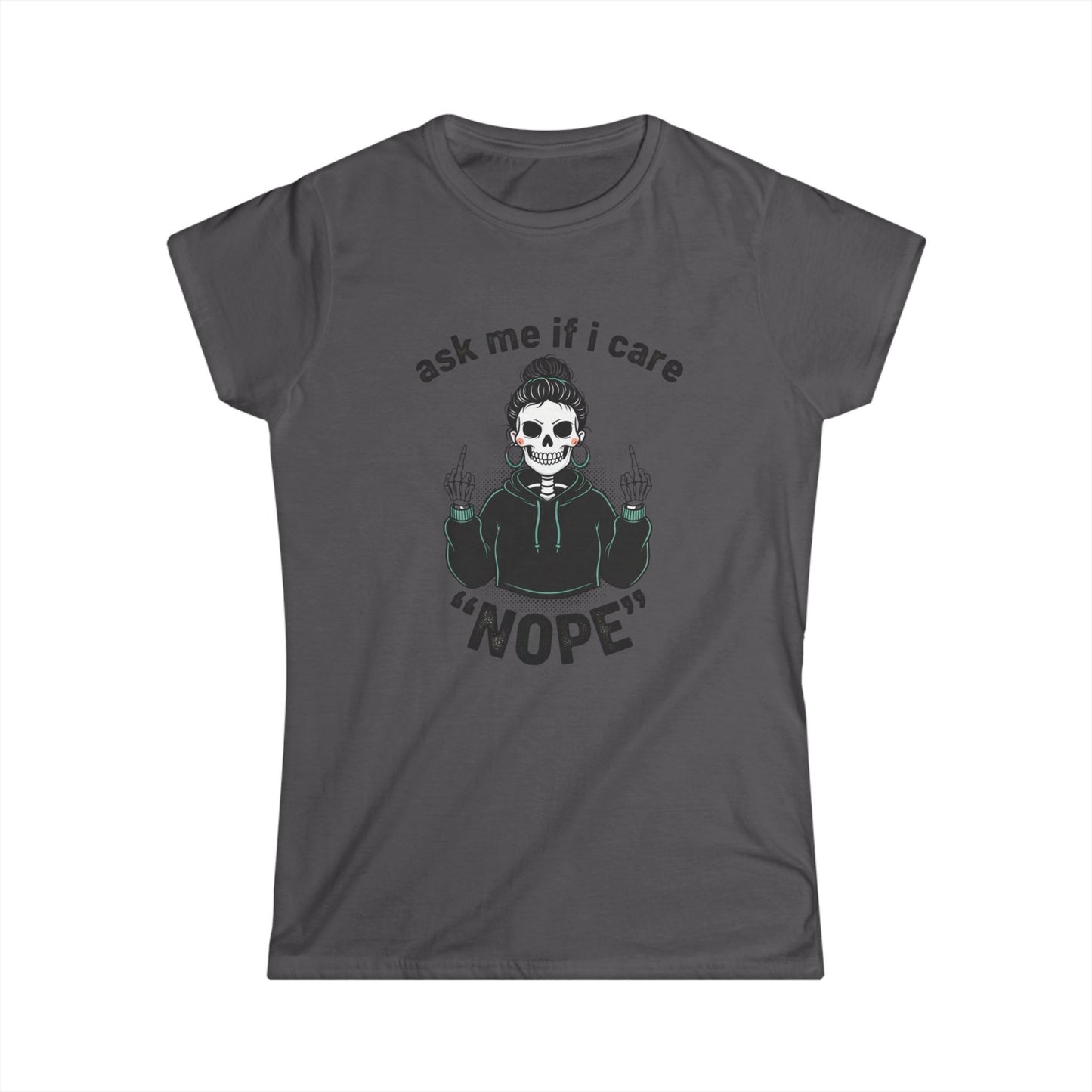 Women's Tee — 'Ask Me If I Care' Skull Graphic "NOPE" Attitude T-Shirt