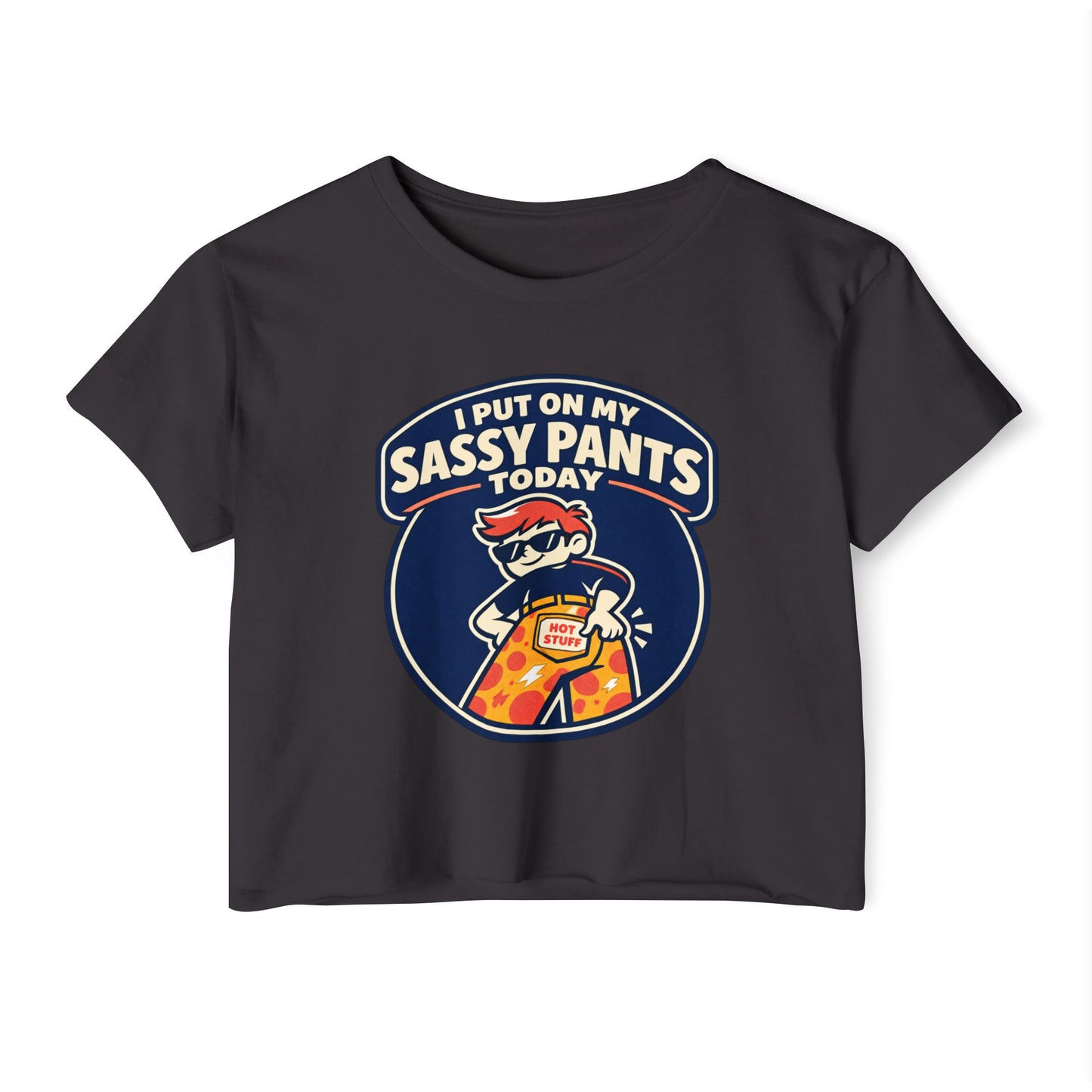 I Put On My Sassy Pants Today Crop Top | Retro Cartoon Sassy Pants Graphic