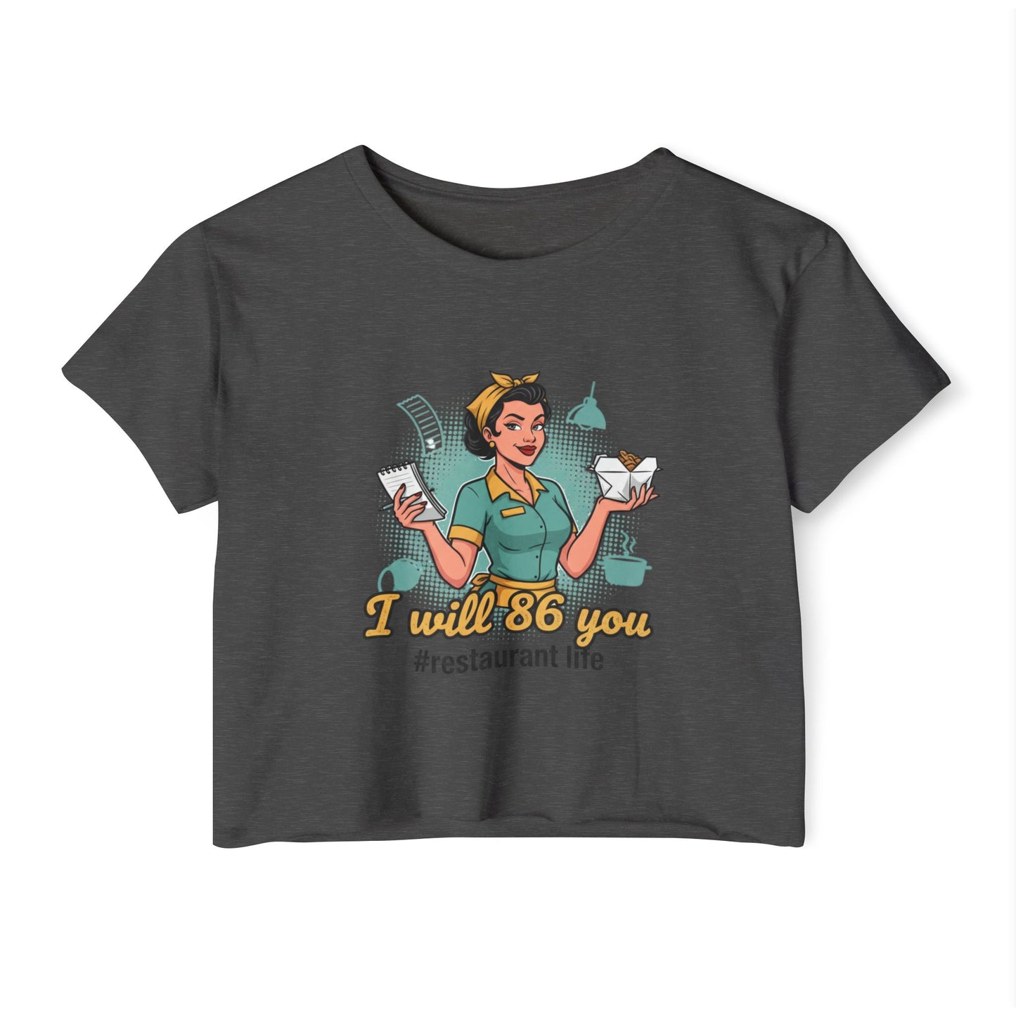 I Will 86 You waitress illustration Crop Top | restaurant life, server humor