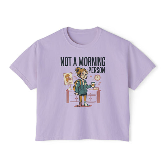 Not a Morning Person Women's Boxy Tee – Cute Lazy Morning Graphic Shirt