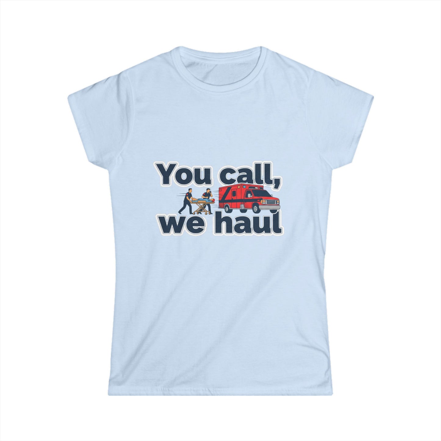 You call, we haul Tee | medic Crew Shirt, paramedic