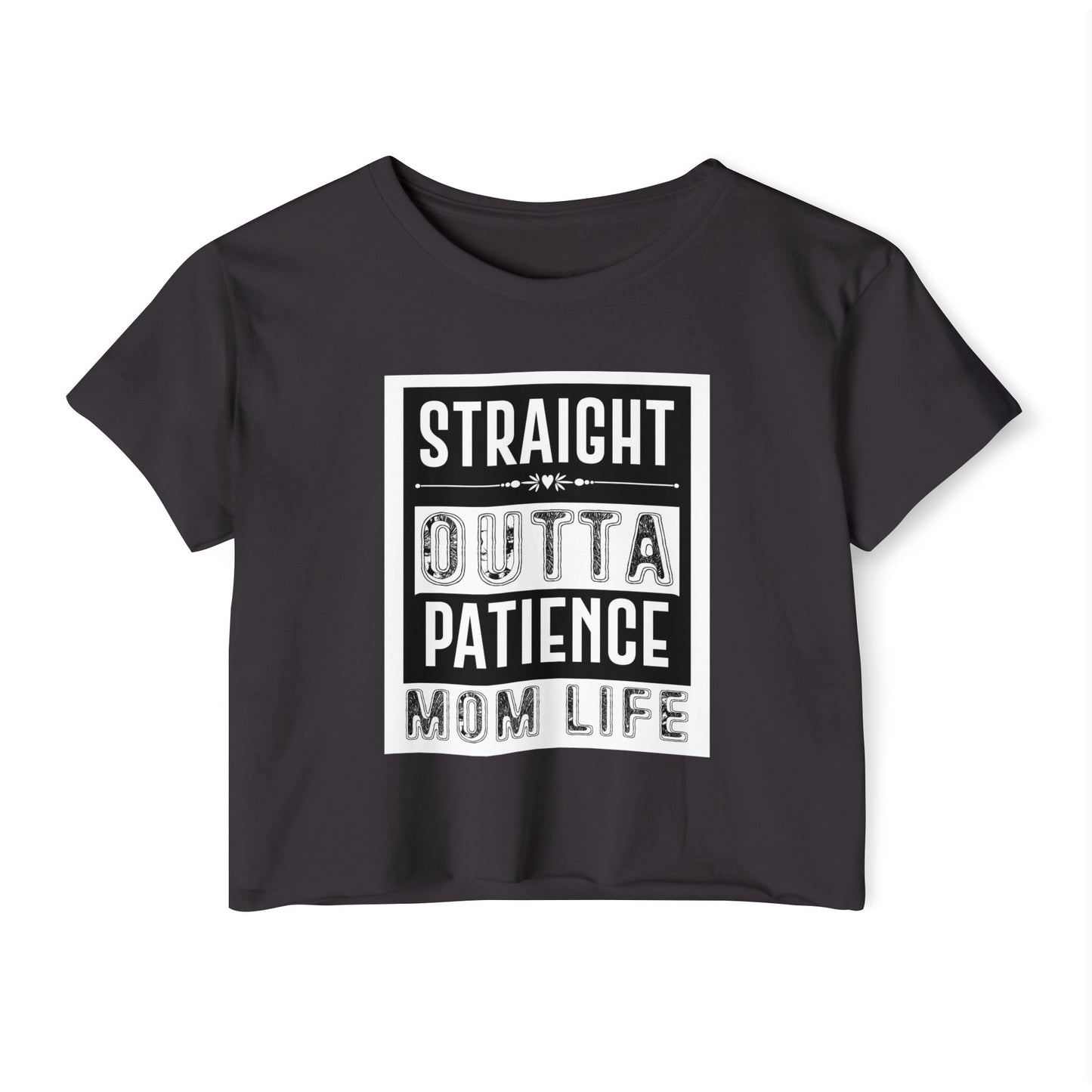 Crop Top — "Straight Outta Patience" Mom Life Funny Graphic Tee