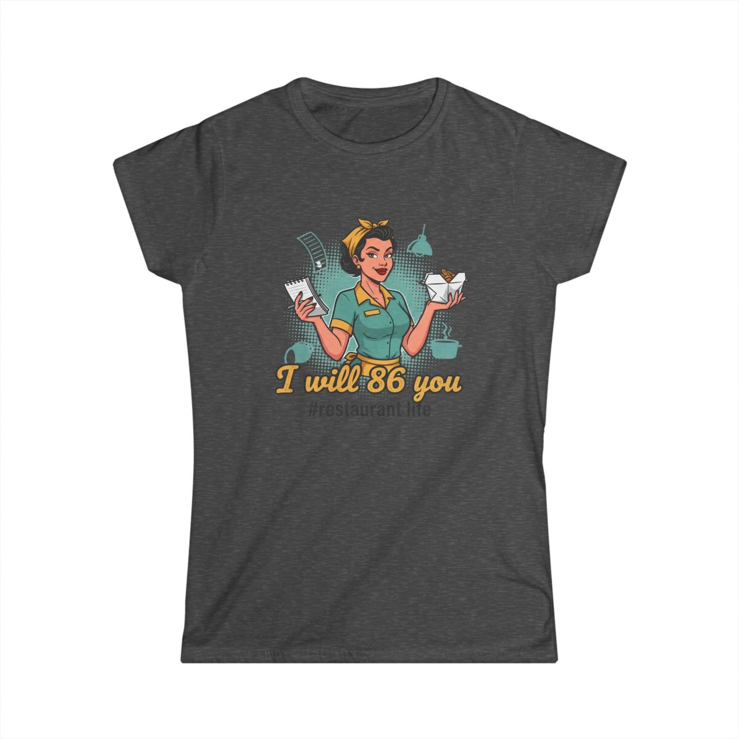 I Will 86 You waitress tee | Restaurant Life T-Shirt, server humor