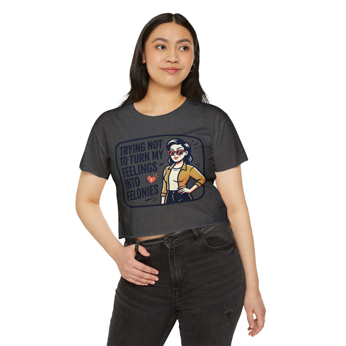 Trying Not To Turn My Feelings Into Felonies crop top | Retro Woman Graphic