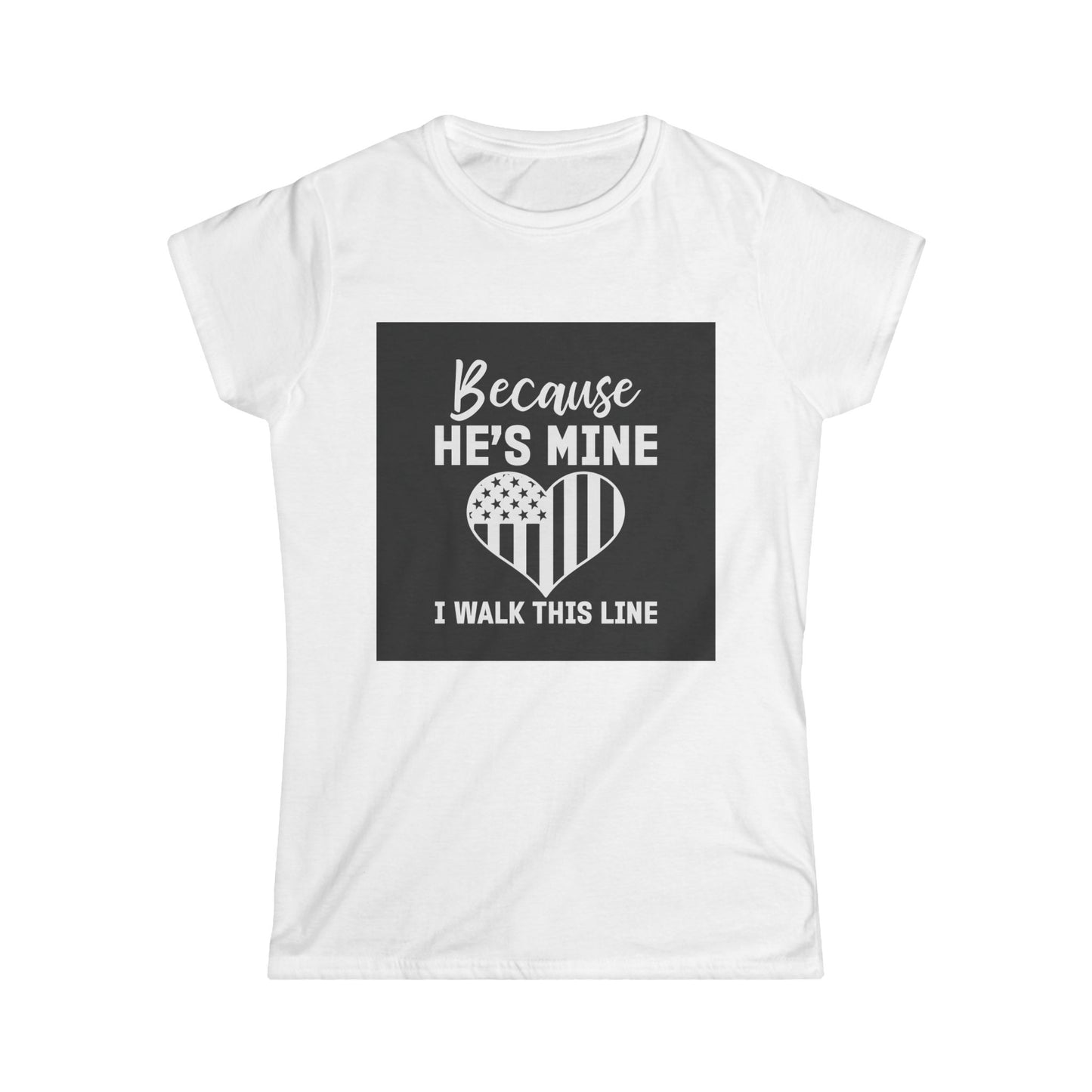Patriotic Women's Softstyle Tee - "Because He's Mine, I Walk This Line"