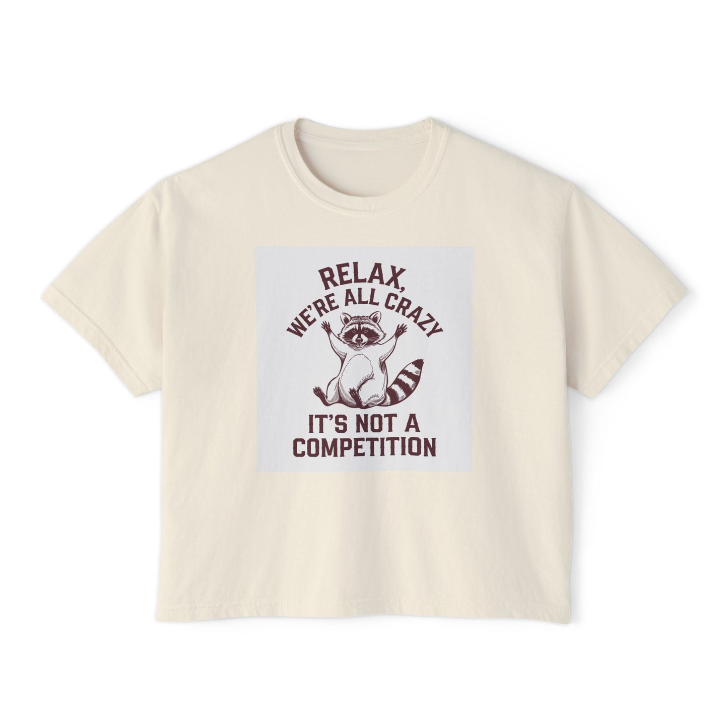 Women's Boxy Tee - Relax We're All Crazy Funny Graphic Top