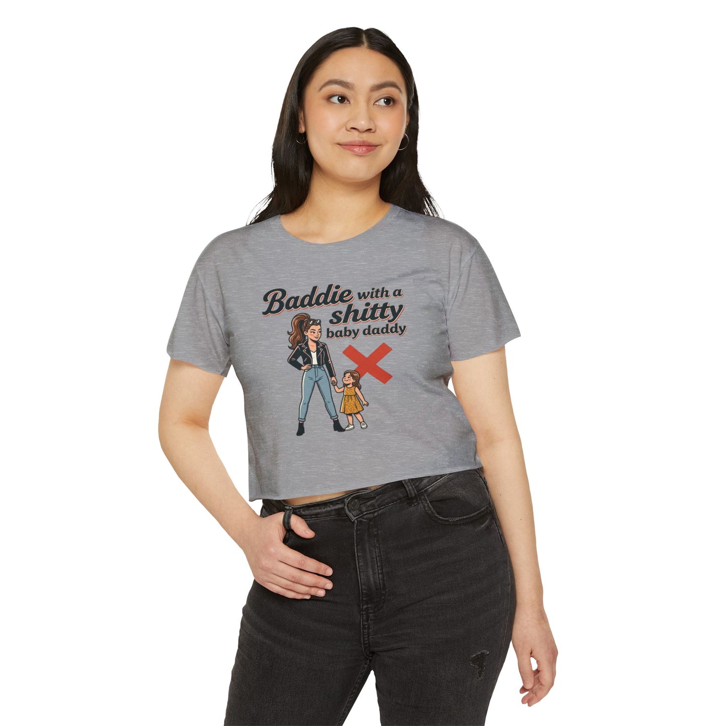 Baddie with a Shitty Baby Daddy Crop Top — Funny Mom Festival Tee