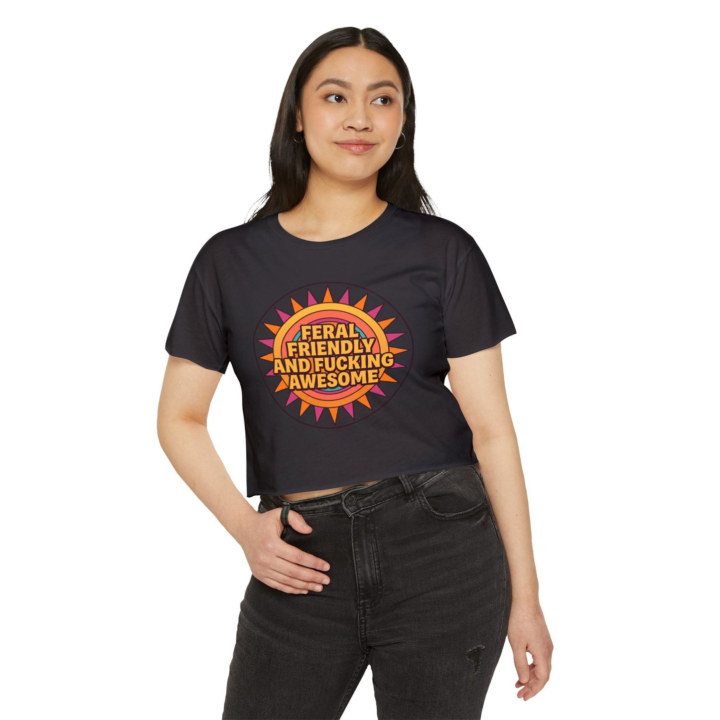 Feral Friendly and Fucking Awesome Crop Top — Women's Festival Graphic Tee