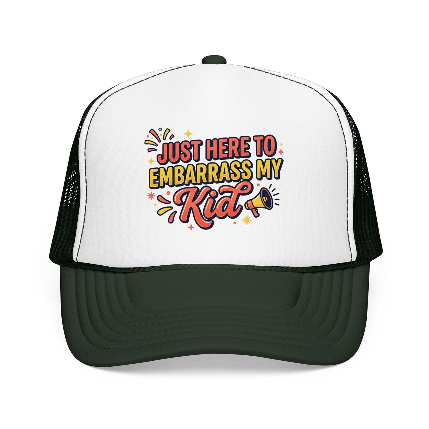Just Here to Embarrass My Kid Trucker Hat — Funny Parent Foam Cap