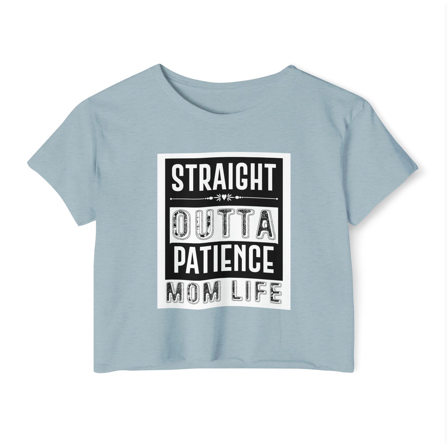 Crop Top — "Straight Outta Patience" Mom Life Funny Graphic Tee