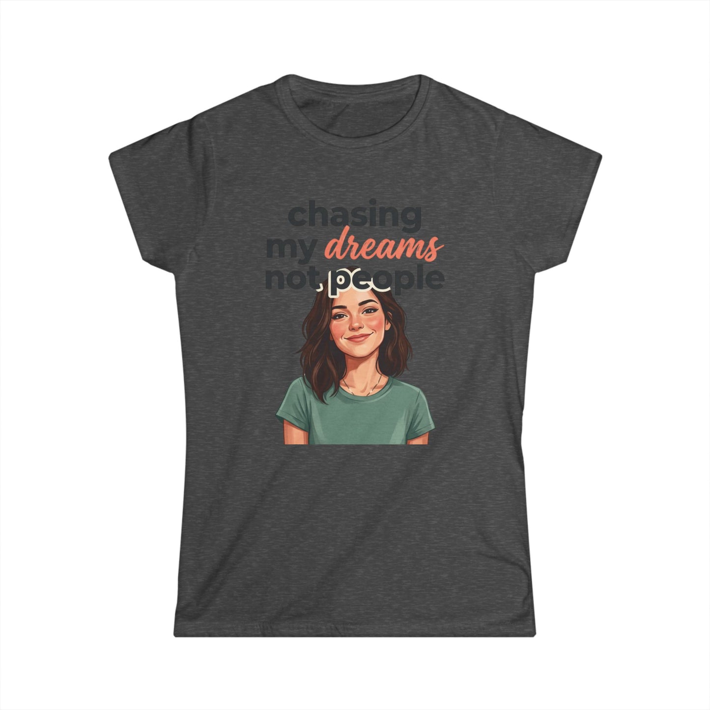 Chasing My Dreams Not People tee | Inspirational Quote Shirt