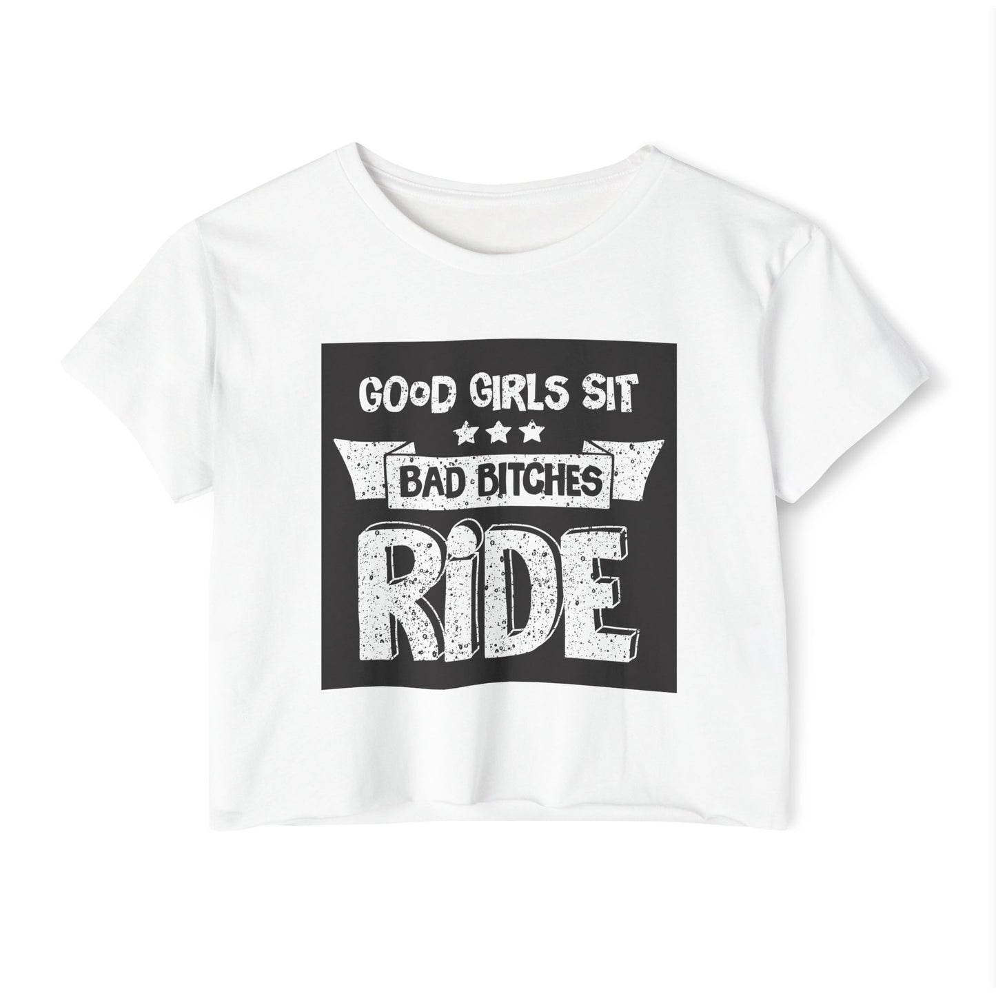 Crop Top — "Good Girls Sit, Bad Bitches Ride" Festival Graphic