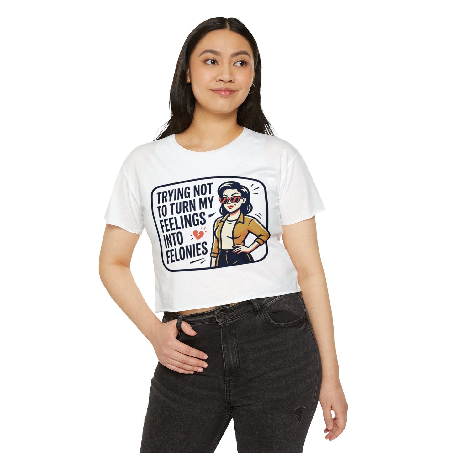 Trying Not To Turn My Feelings Into Felonies crop top | Retro Woman Graphic