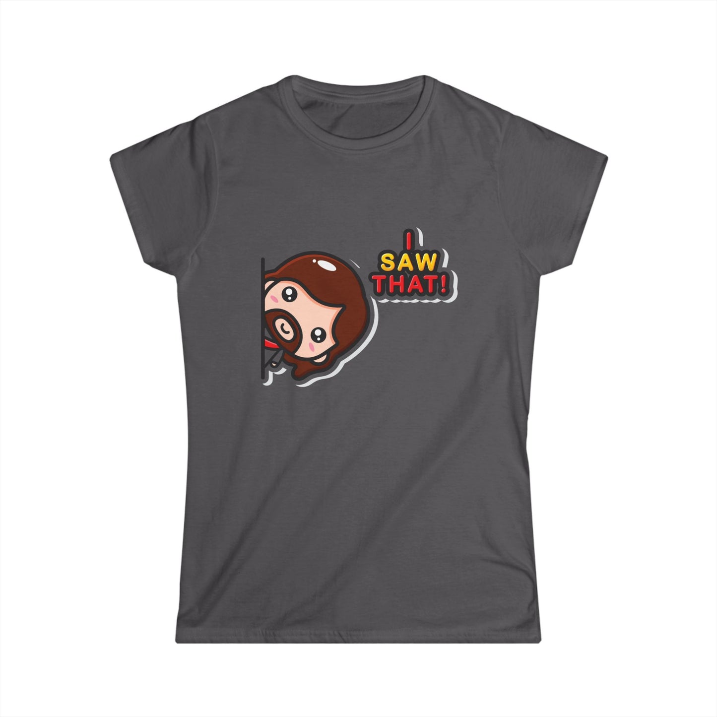 Funny Women's Softstyle Tee – "I Saw That!" Cartoon Design