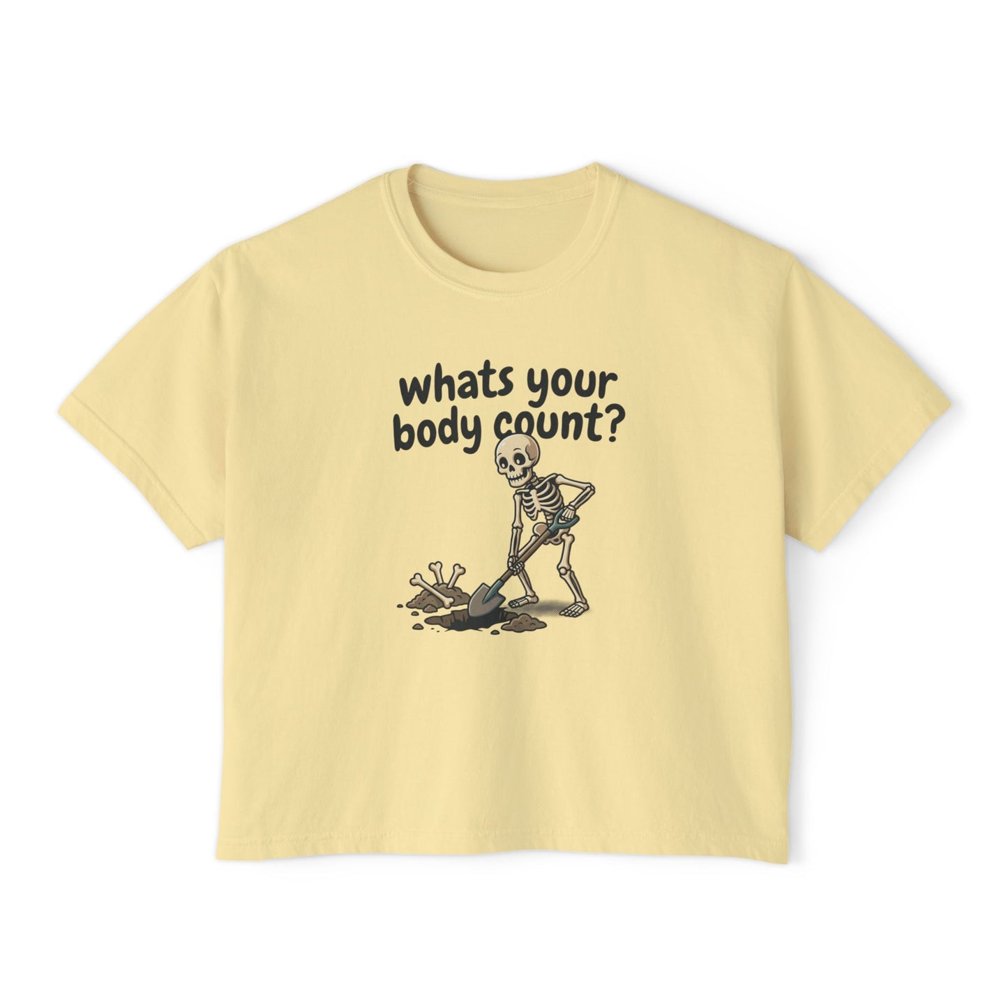 Skeleton Shovel 'Whats Your Body Count?' Tee | Women's Boxy Tee
