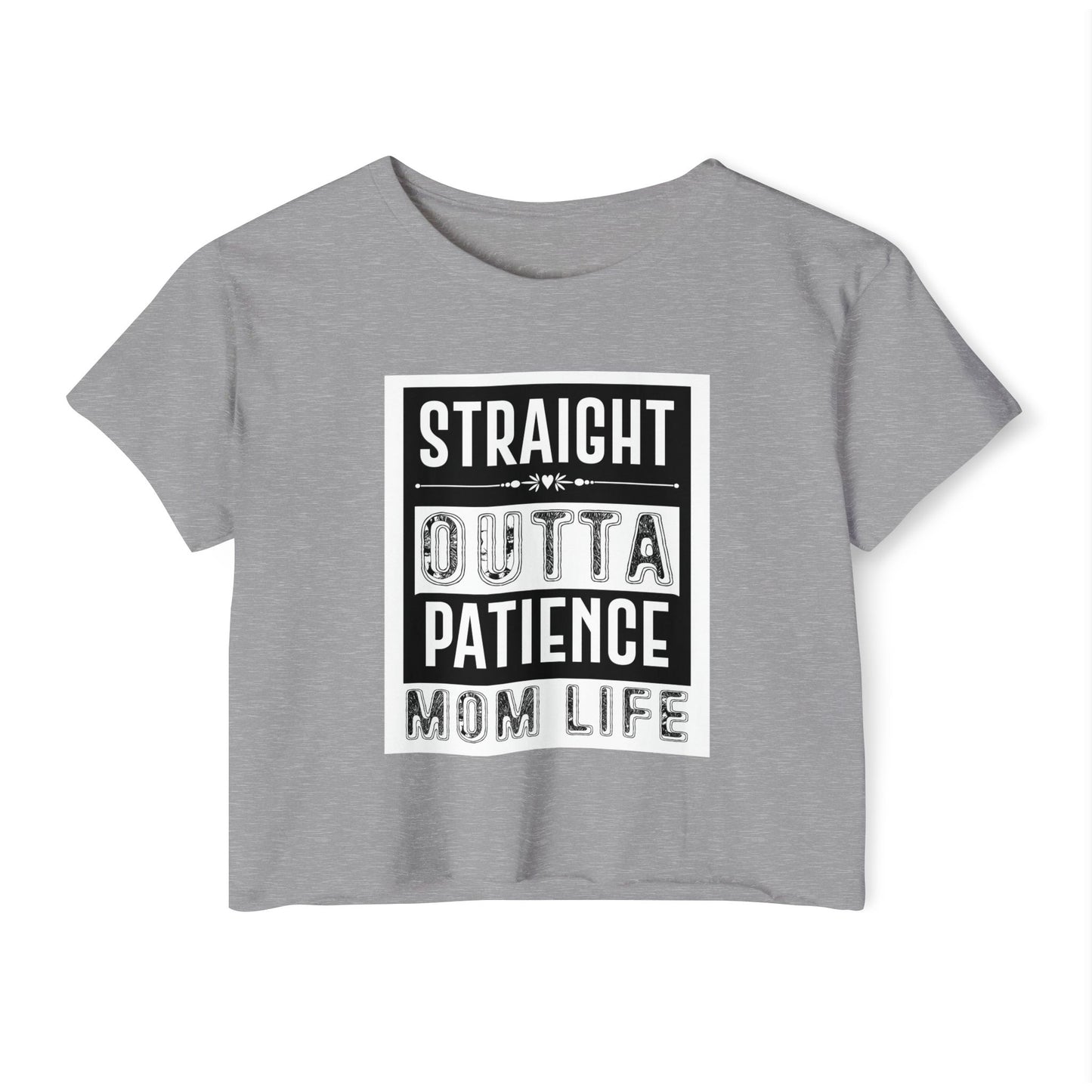 Crop Top — "Straight Outta Patience" Mom Life Funny Graphic Tee