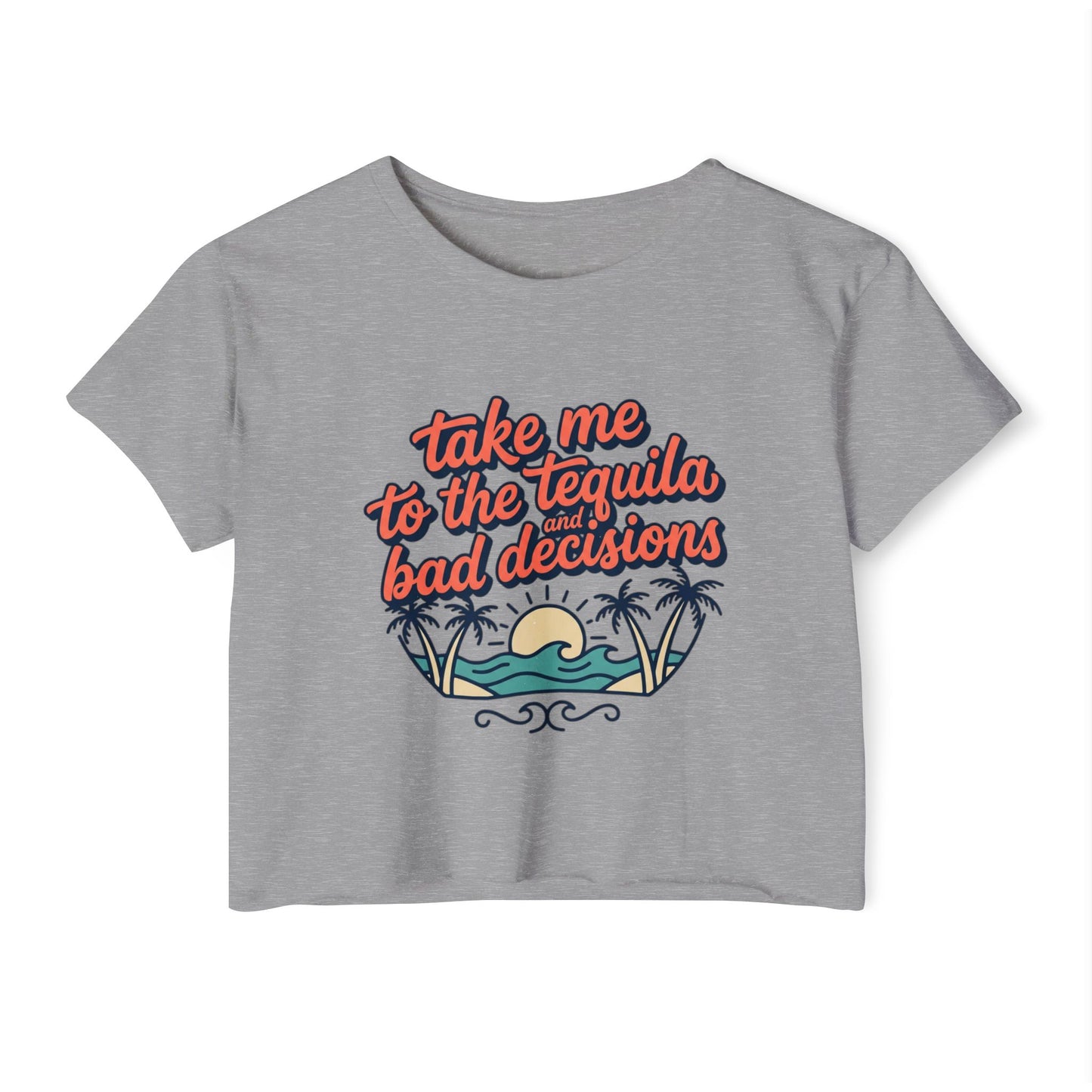 take me to the tequila bad decisions Crop Top | sunset palm beach design