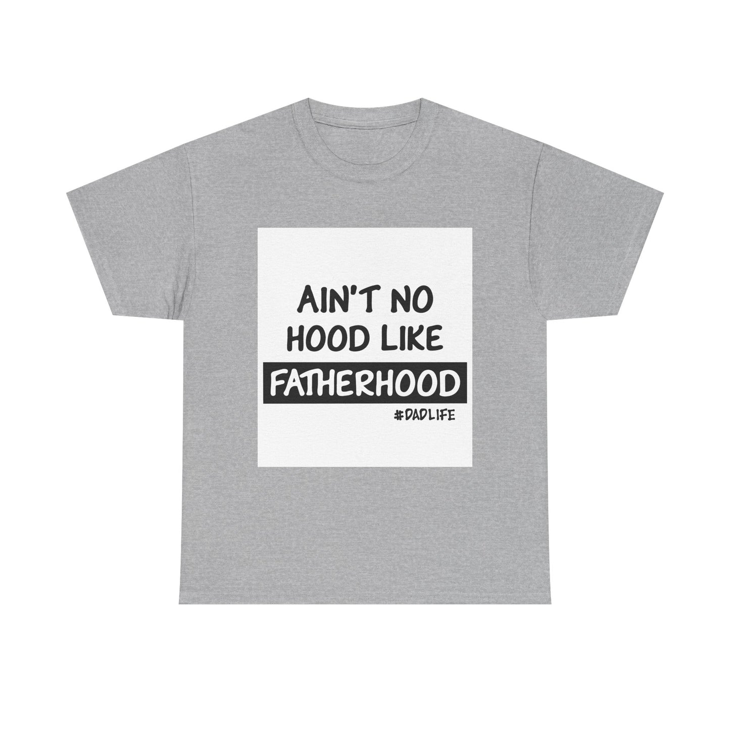 Funny Father's Day Unisex Heavy Cotton Tee - 'Ain't No Hood Like Fatherhood' #DadLife