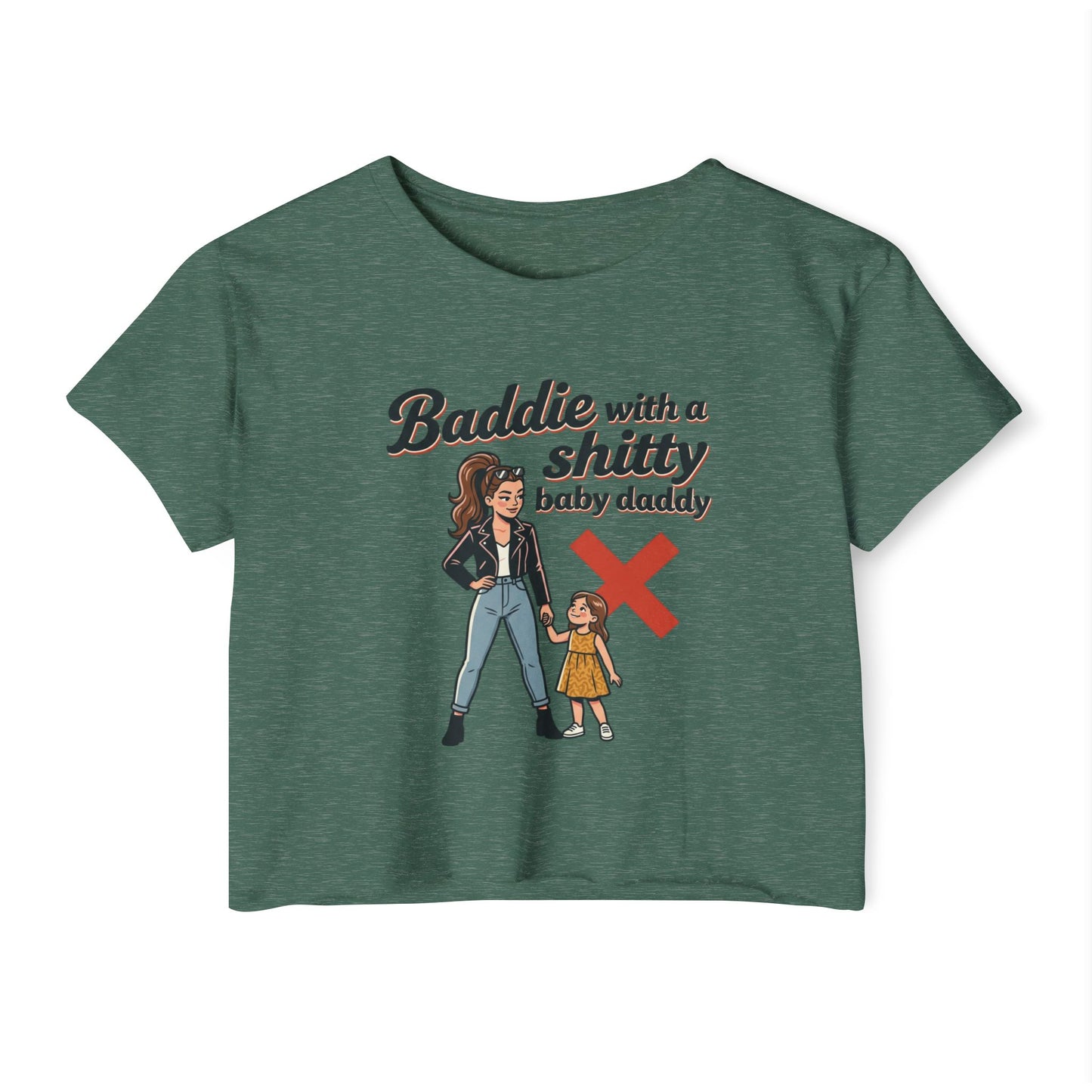 Baddie with a Shitty Baby Daddy Crop Top — Funny Mom Festival Tee