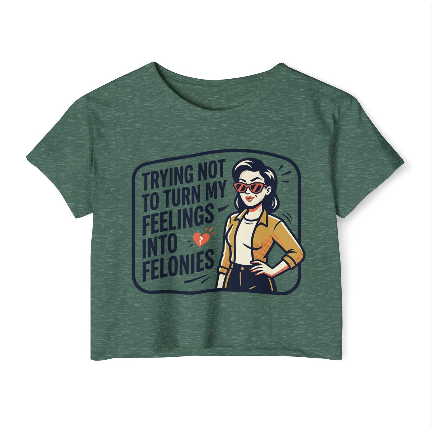 Trying Not To Turn My Feelings Into Felonies crop top | Retro Woman Graphic