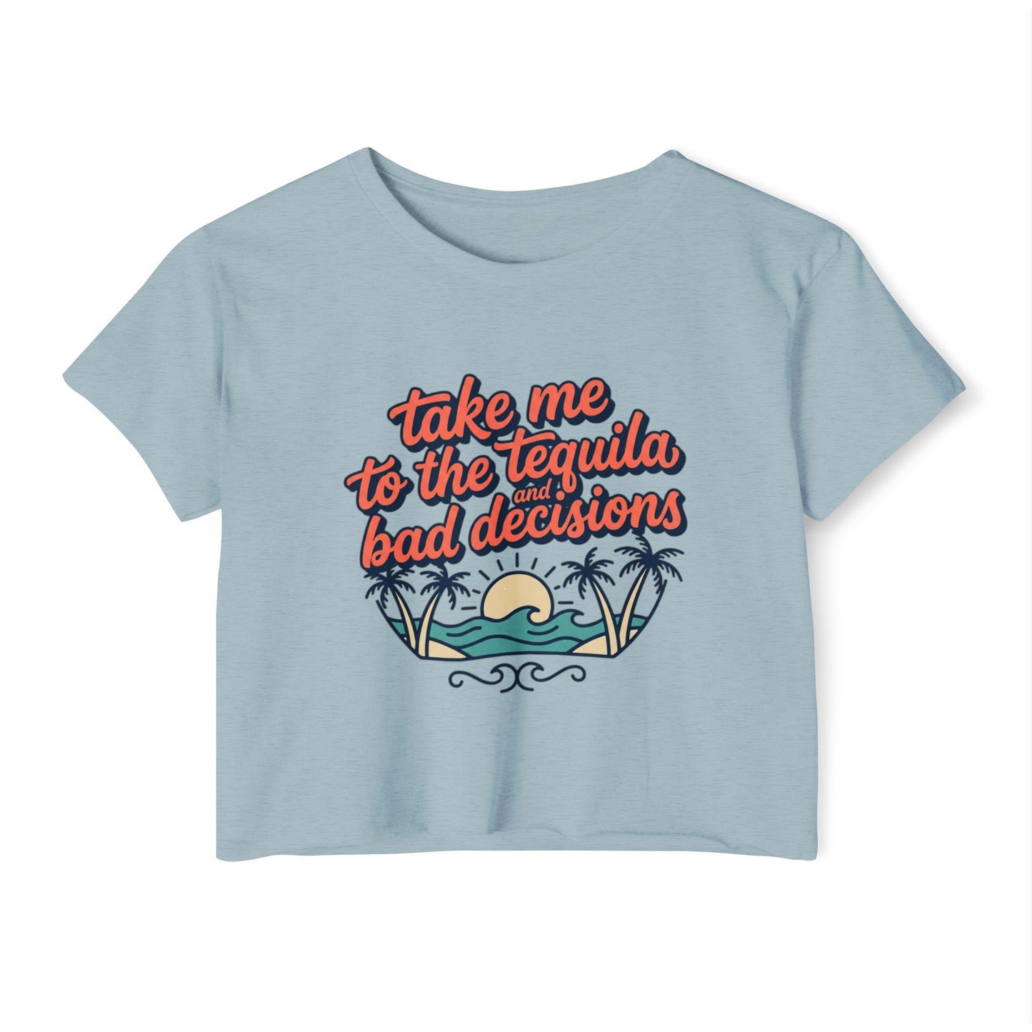 take me to the tequila bad decisions Crop Top | sunset palm beach design