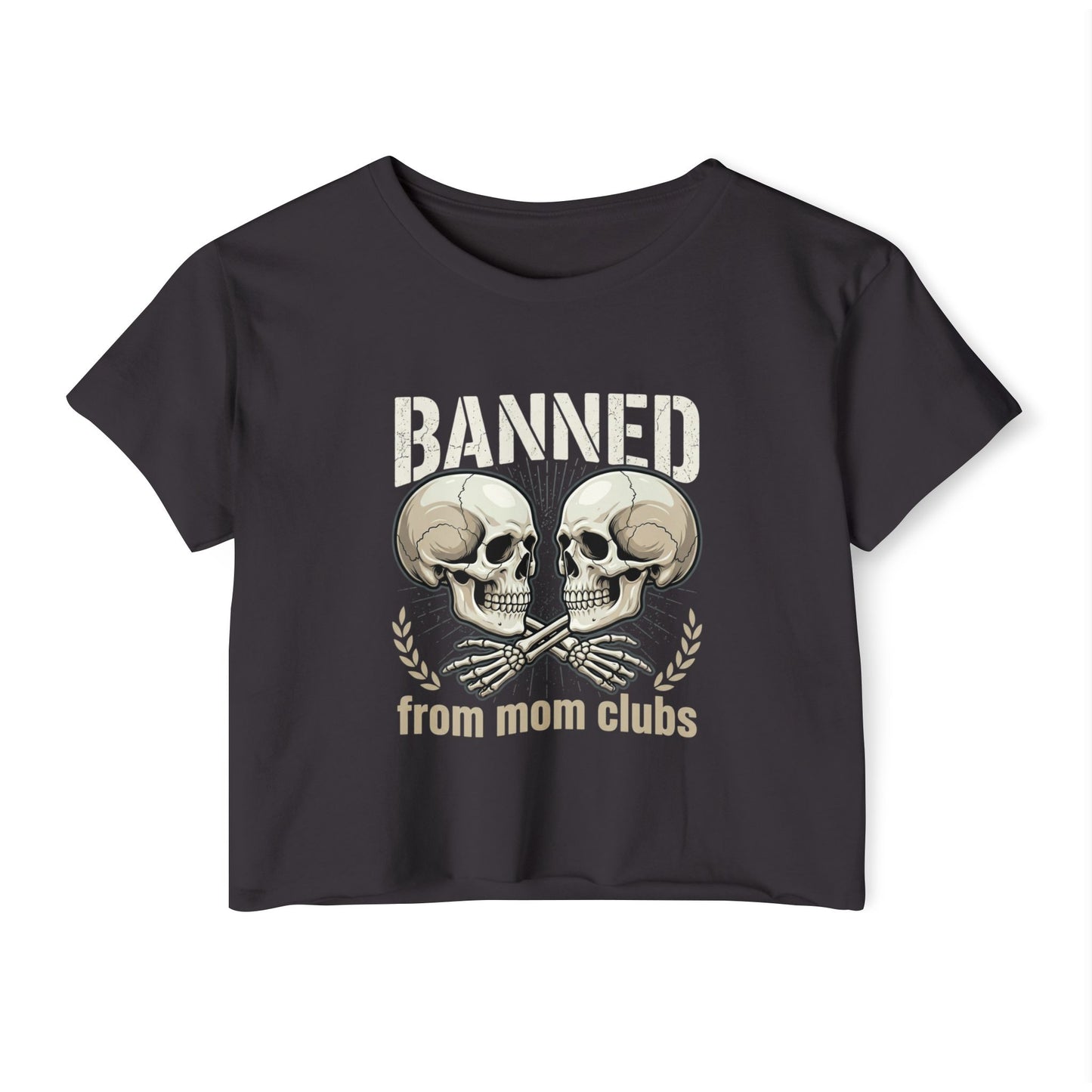 Banned from Mom Clubs Crop Top | Skull Crossbones Graphic