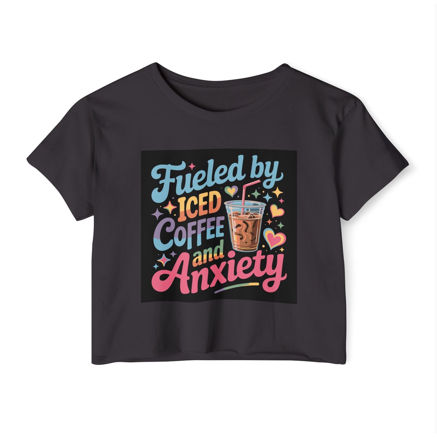 Crop Top — "Fueled by Iced Coffee and Anxiety" Cute Graphic Festival Tee