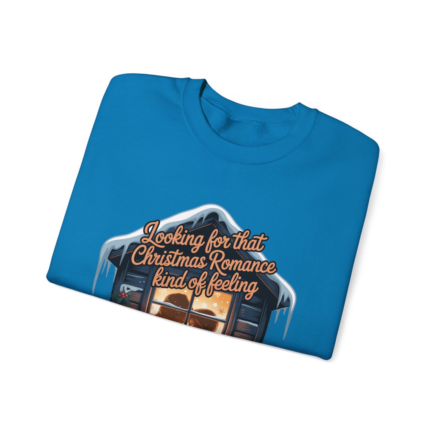 Looking for that Christmas Romance Kind of Feeling sweatshirt