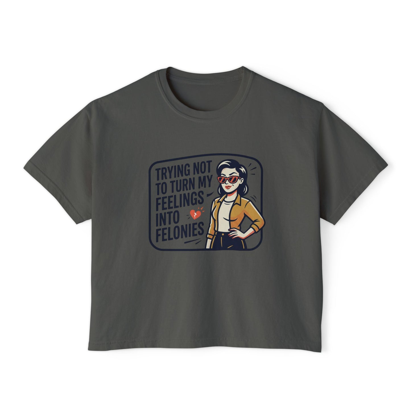 Trying Not To Turn My Feelings Into Felonies Tee | Graphic Cropped Shirt