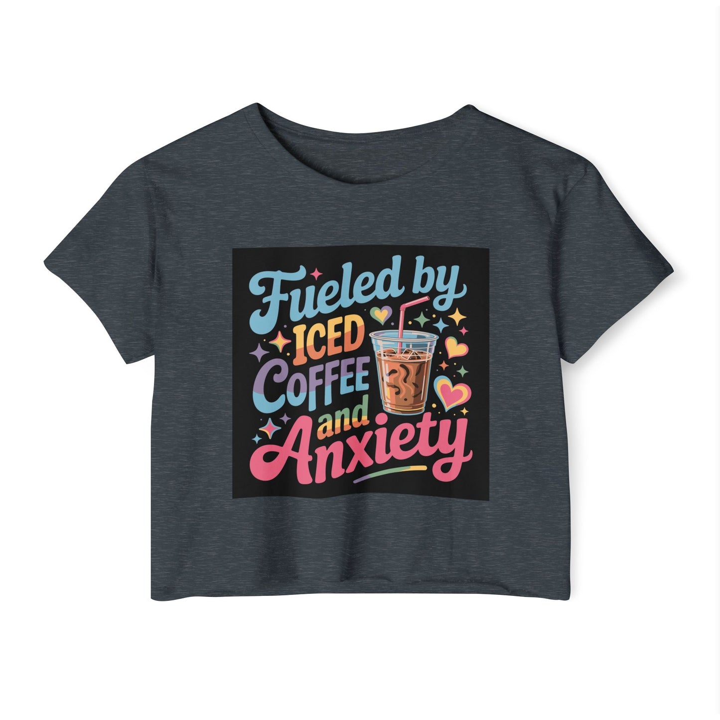 Crop Top — "Fueled by Iced Coffee and Anxiety" Cute Graphic Festival Tee