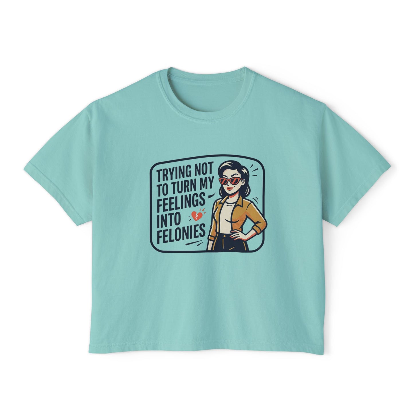 Trying Not To Turn My Feelings Into Felonies Tee | Graphic Cropped Shirt