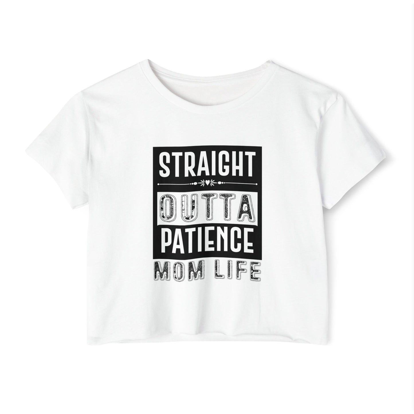 Crop Top — "Straight Outta Patience" Mom Life Funny Graphic Tee