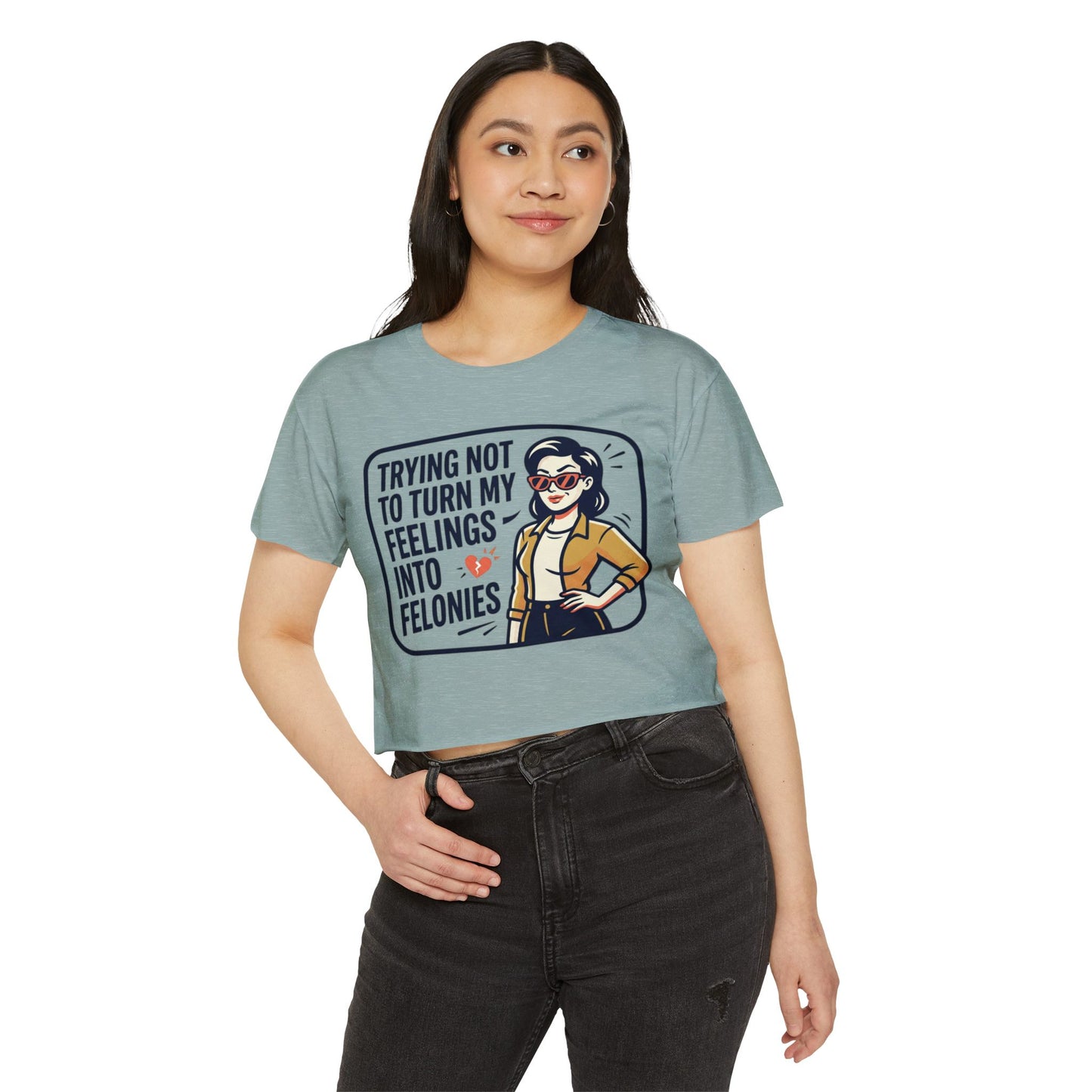 Trying Not To Turn My Feelings Into Felonies crop top | Retro Woman Graphic
