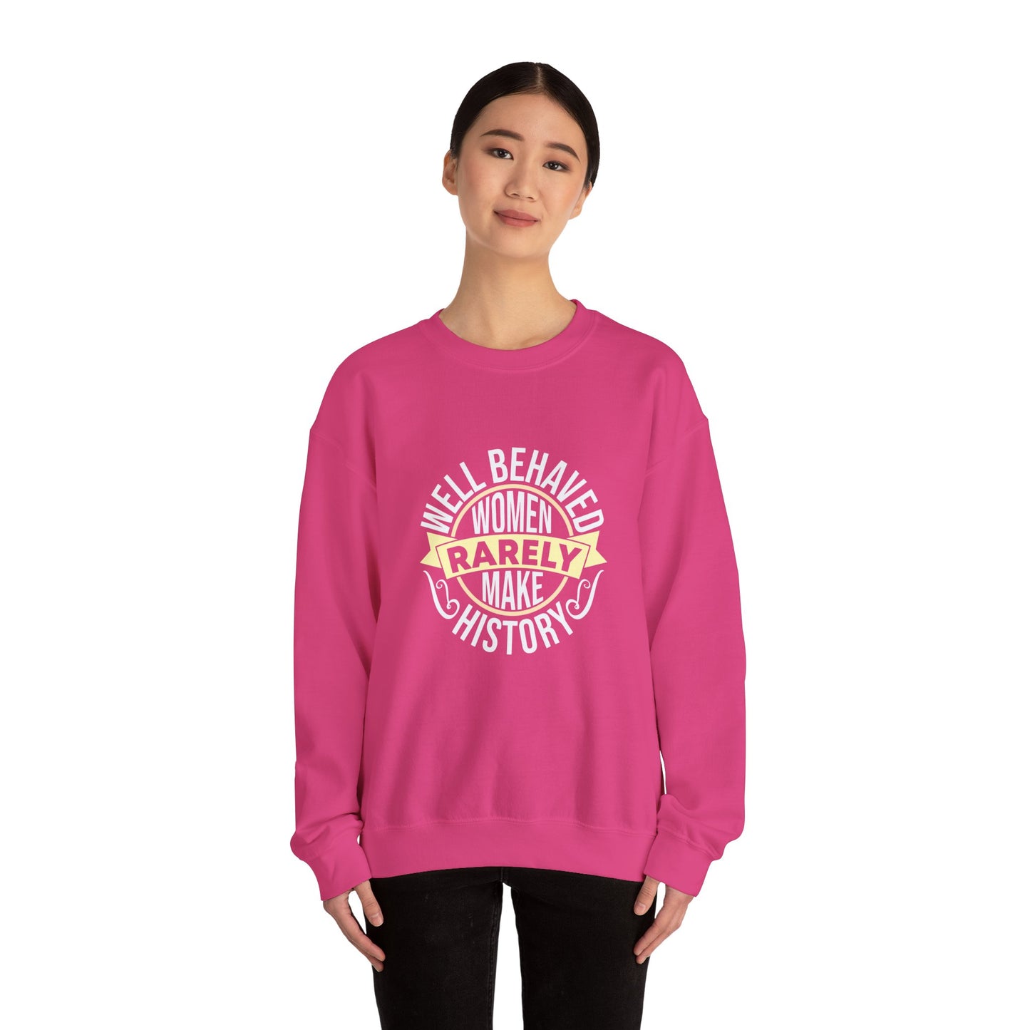 Women's Empowerment Crewneck Sweatshirt - 'Well Behaved Women Rarely Make History'