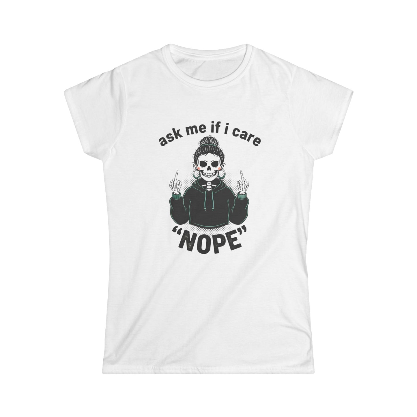 Women's Tee — 'Ask Me If I Care' Skull Graphic "NOPE" Attitude T-Shirt