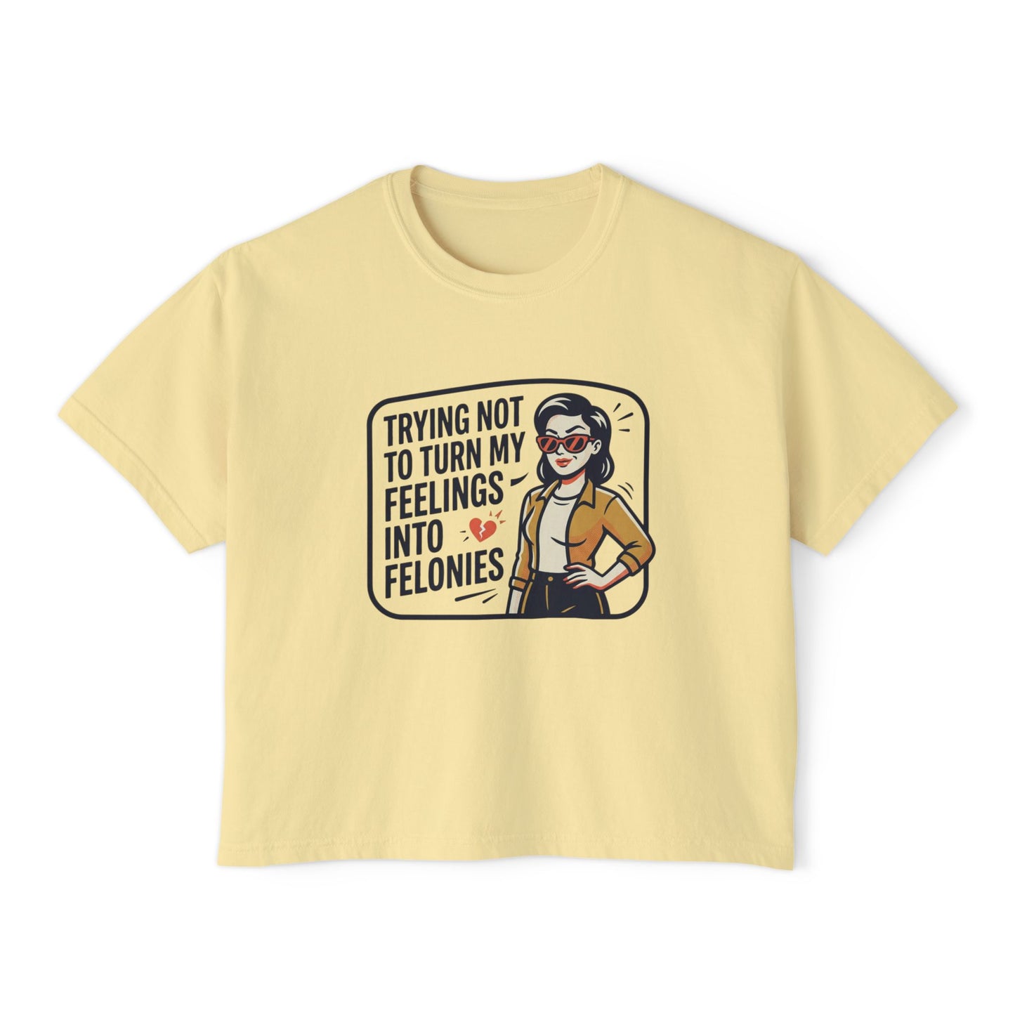 Trying Not To Turn My Feelings Into Felonies Tee | Graphic Cropped Shirt