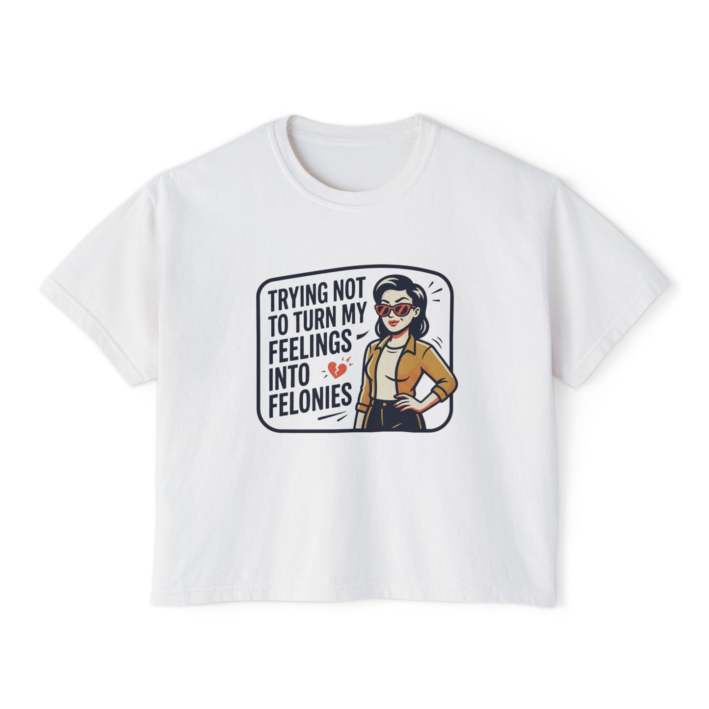 Trying Not To Turn My Feelings Into Felonies Tee | Graphic Cropped Shirt